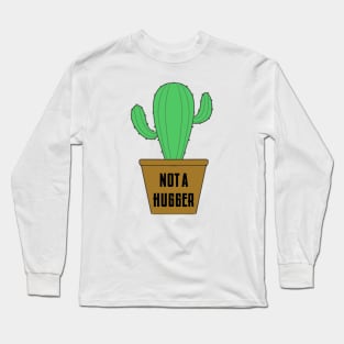 Not a hugger Long Sleeve T-Shirt